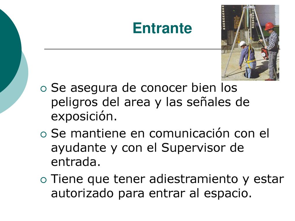 Entrante Se asegura de conocer bien los peligros del area y las señales de exposición.