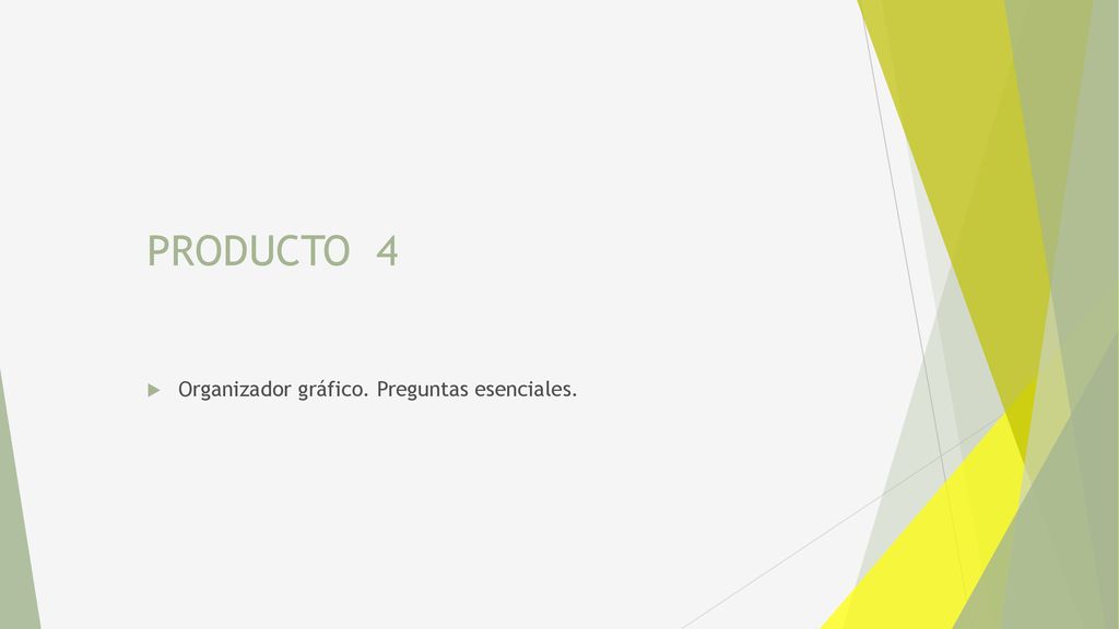 PRODUCTO 4 Organizador gráfico. Preguntas esenciales.
