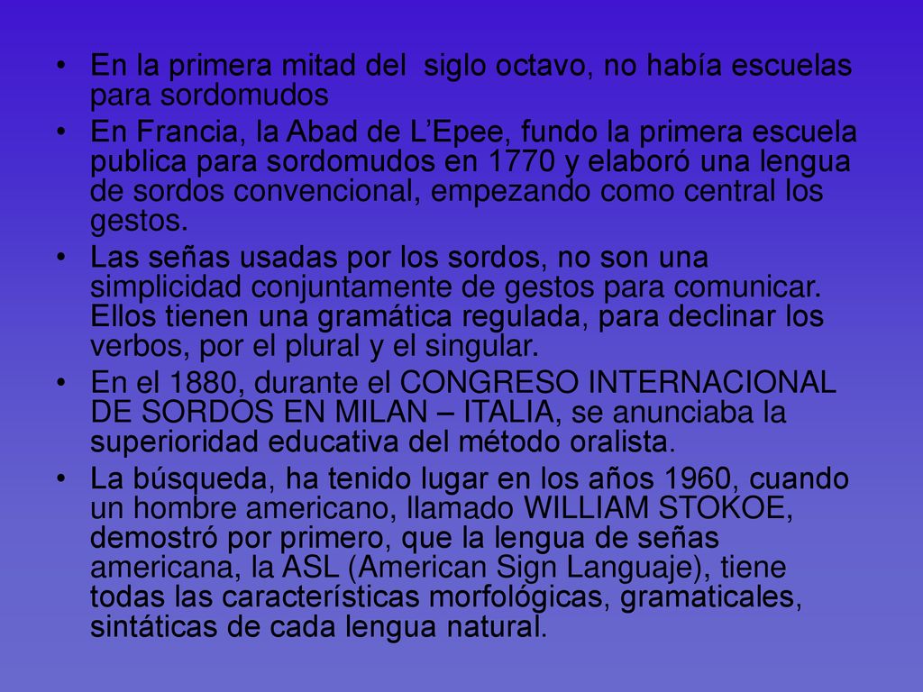 En la primera mitad del siglo octavo, no había escuelas para sordomudos