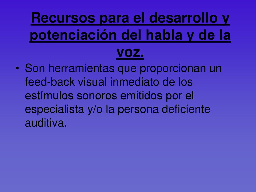 Recursos para el desarrollo y potenciación del habla y de la voz.