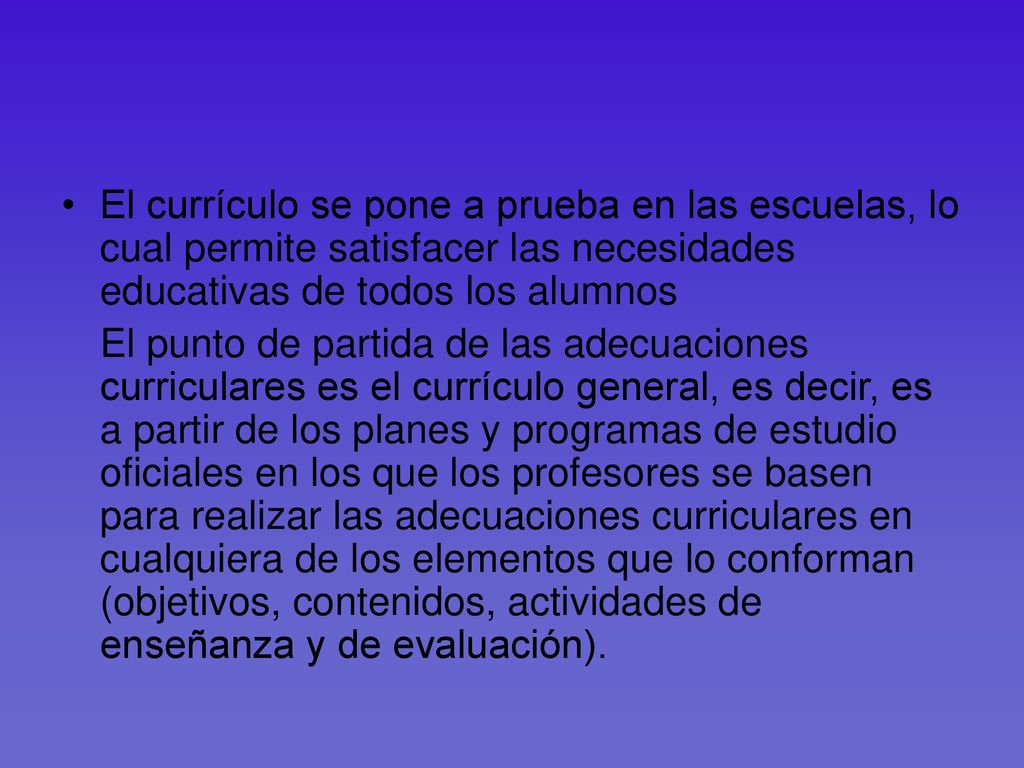 El currículo se pone a prueba en las escuelas, lo cual permite satisfacer las necesidades educativas de todos los alumnos