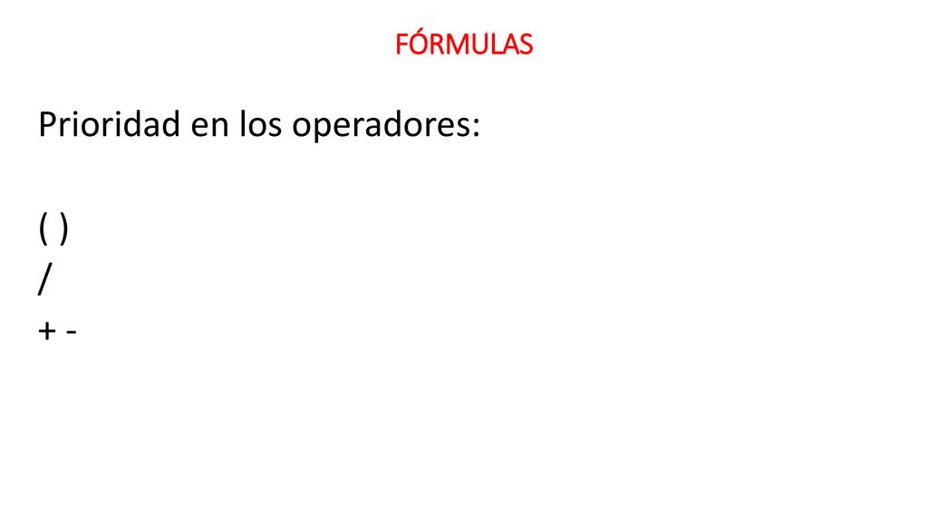 Prioridad en los operadores: ( ) / + -