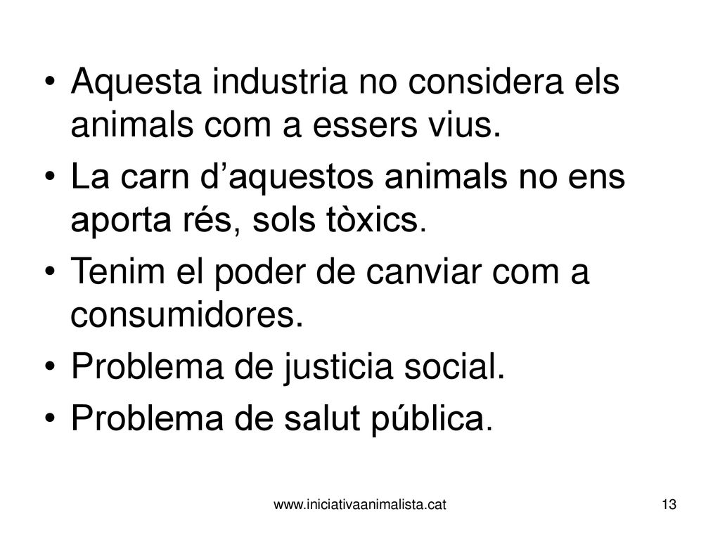 Aquesta industria no considera els animals com a essers vius.