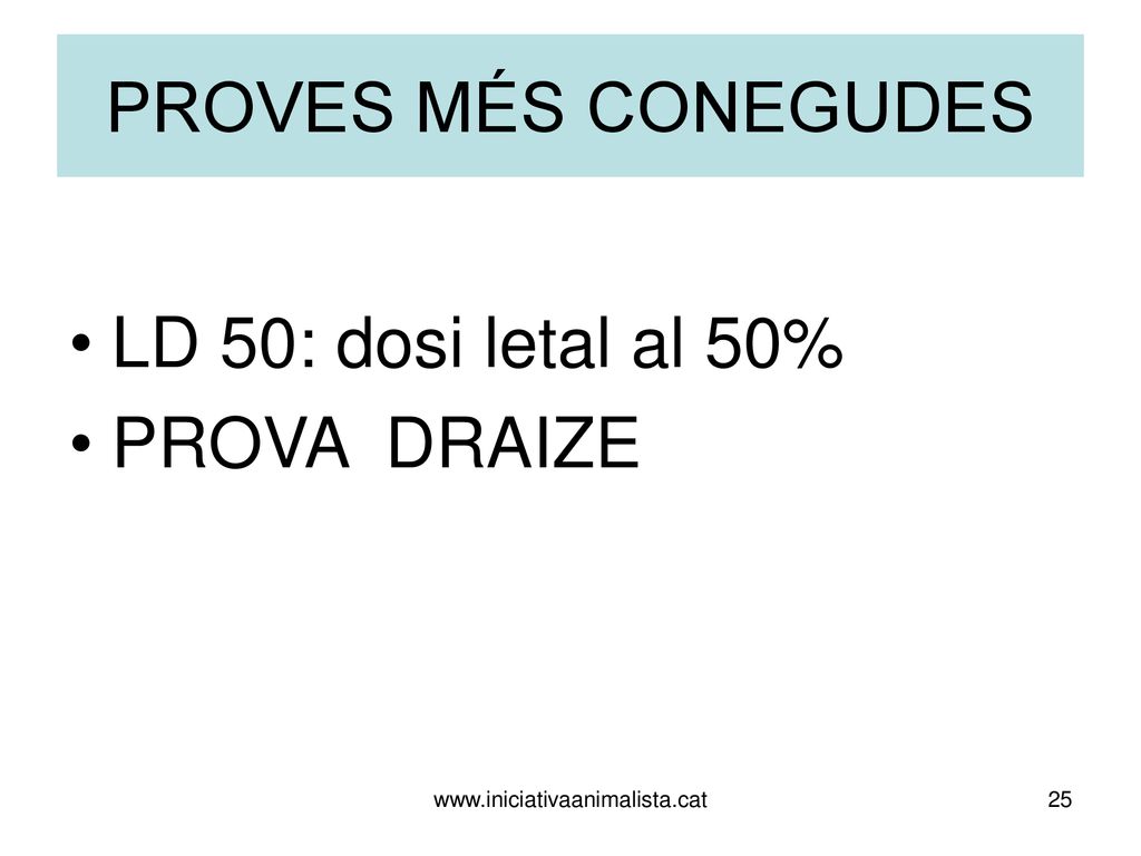 PROVES MÉS CONEGUDES LD 50: dosi letal al 50% PROVA DRAIZE