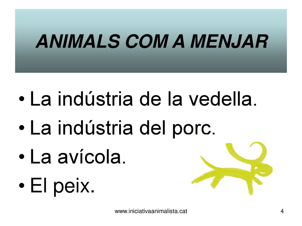 La indústria de la vedella. La indústria del porc. La avícola.
