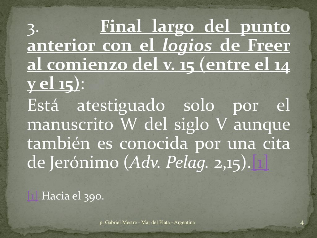 3. Final largo del punto anterior con el logios de Freer al comienzo del v. 15 (entre el 14 y el 15):