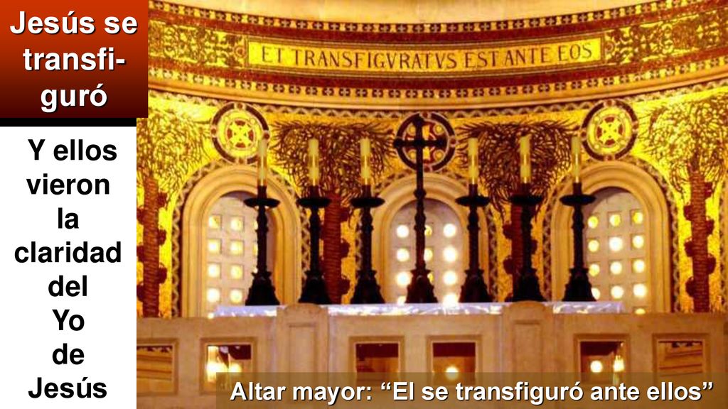 Jesús se transfi- guró Y ellos vieron la claridad del Yo de Jesús