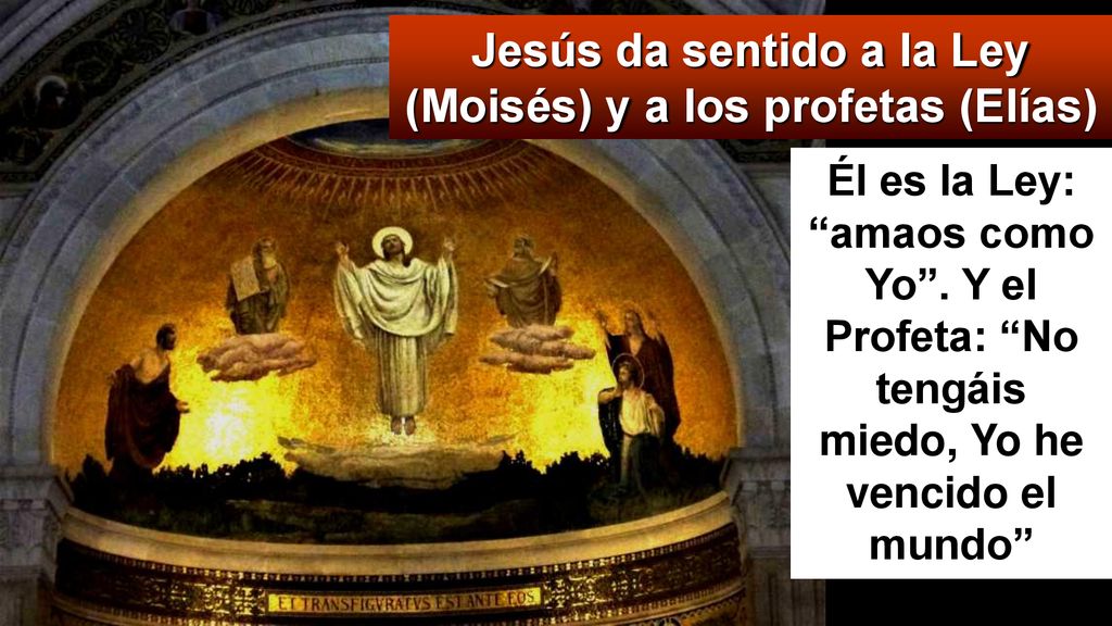 Jesús da sentido a la Ley (Moisés) y a los profetas (Elías)