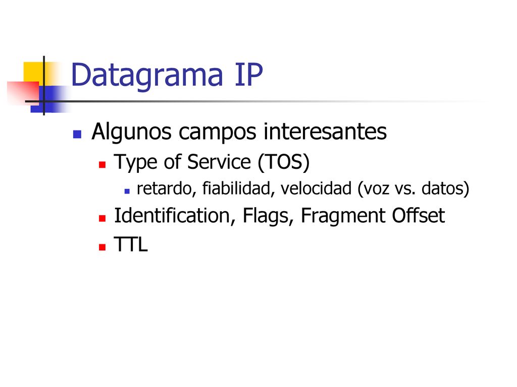 Datagrama IP Algunos campos interesantes Type of Service (TOS)
