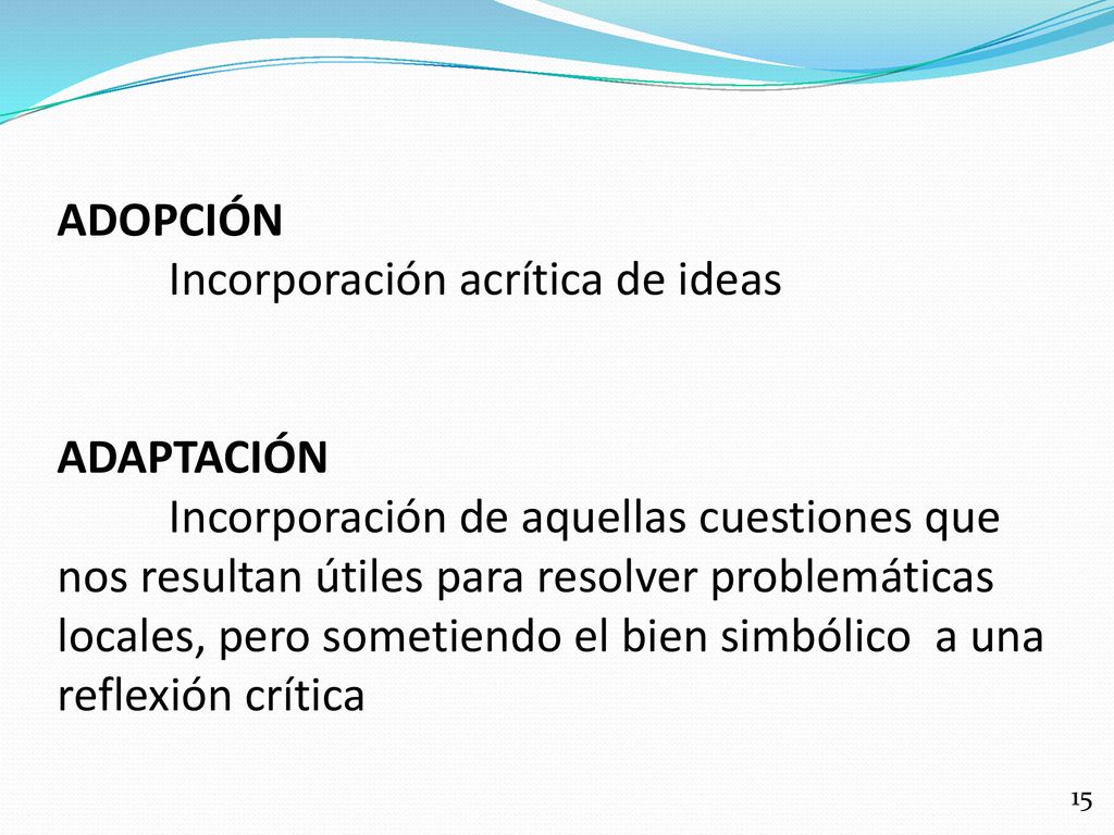 ADOPCIÓN. Incorporación acrítica de ideas ADAPTACIÓN