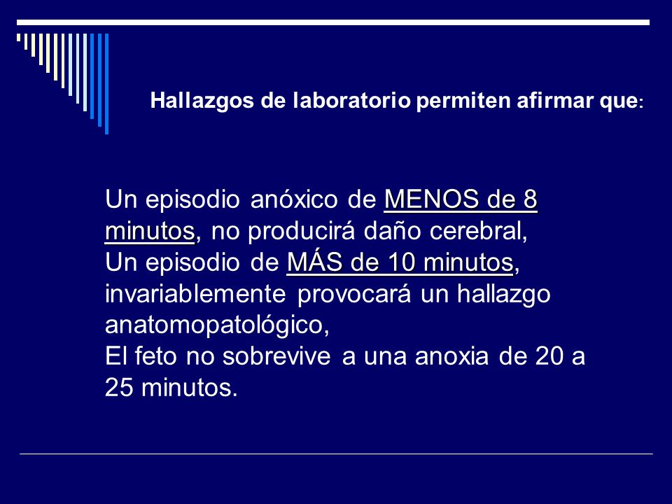 Un episodio anóxico de MENOS de 8 minutos, no producirá daño cerebral,