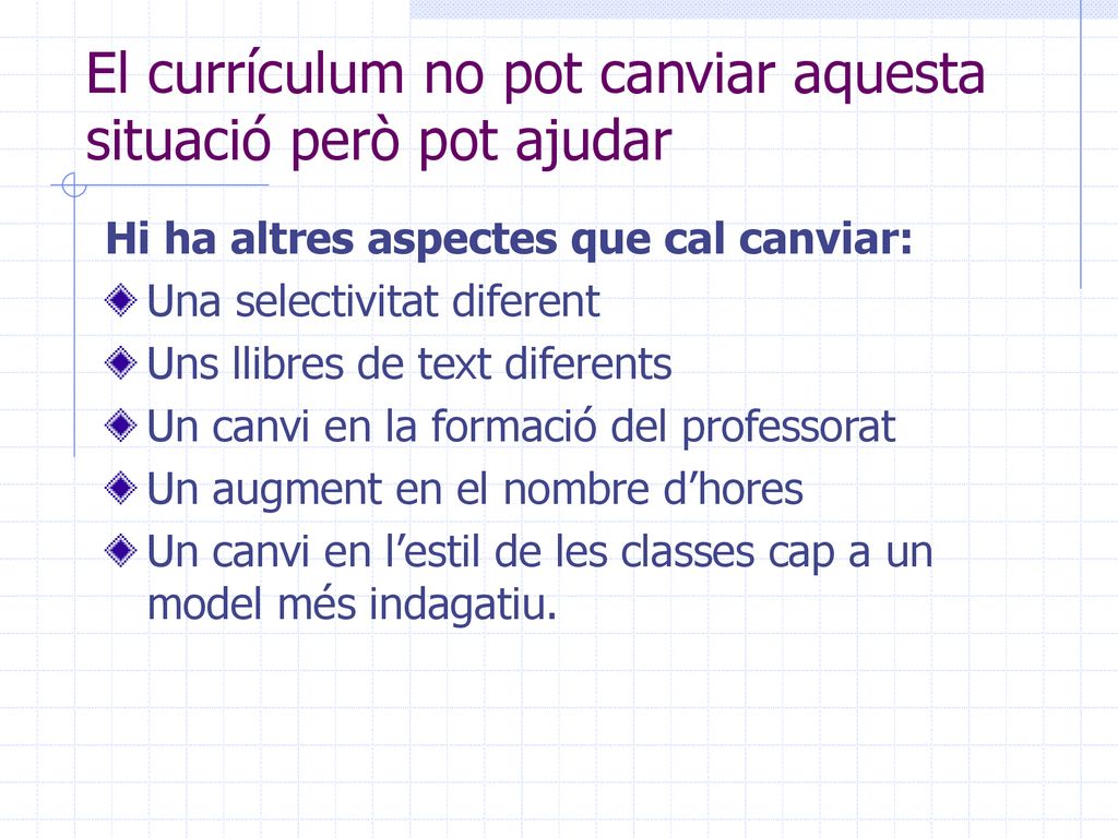 El currículum no pot canviar aquesta situació però pot ajudar