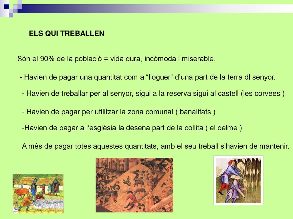 ELS QUI TREBALLEN Són el 90% de la població = vida dura, incòmoda i miserable.