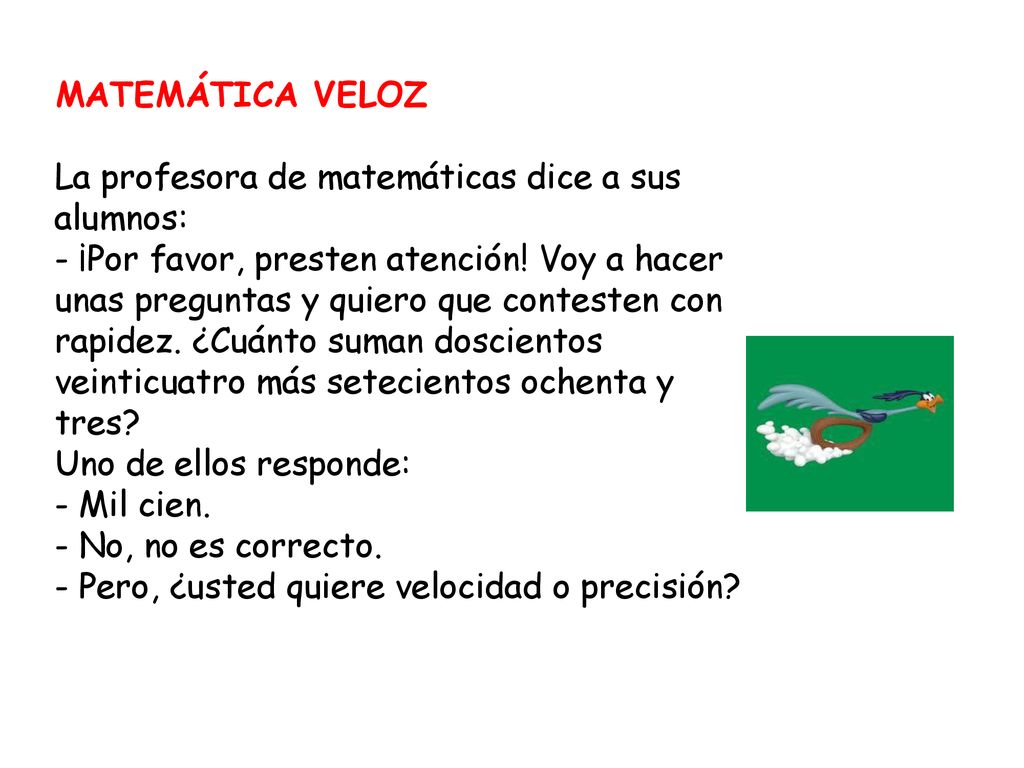 MATEMÁTICA VELOZ La profesora de matemáticas dice a sus alumnos: