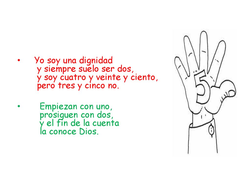 Yo soy una dignidad y siempre suelo ser dos, y soy cuatro y veinte y ciento, pero tres y cinco no.