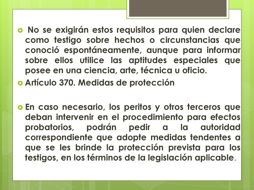 No se exigirán estos requisitos para quien declare como testigo sobre hechos o circunstancias que conoció espontáneamente, aunque para informar sobre ellos utilice las aptitudes especiales que posee en una ciencia, arte, técnica u oficio.