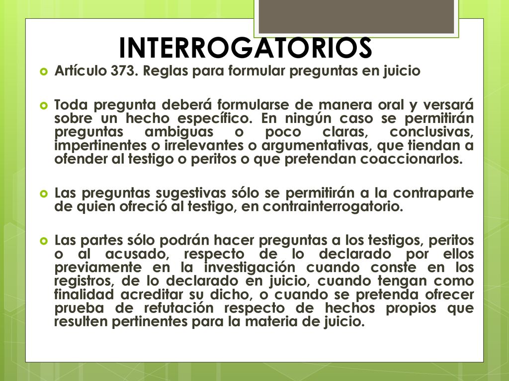 INTERROGATORIOS Artículo 373. Reglas para formular preguntas en juicio