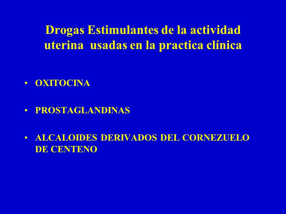 Drogas Estimulantes de la actividad uterina usadas en la practica clínica