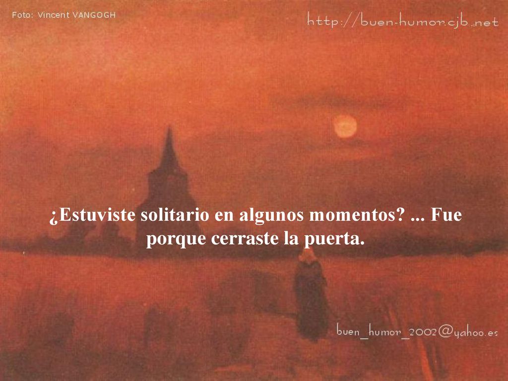 ¿Estuviste solitario en algunos momentos ... Fue porque cerraste la puerta.