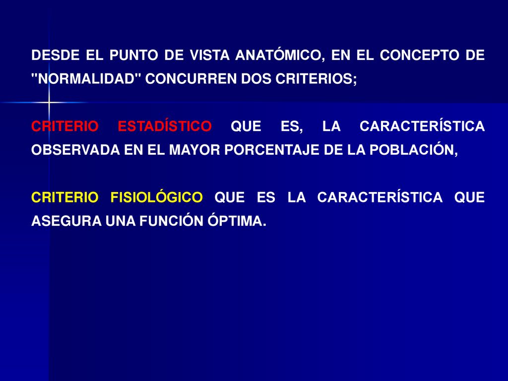 DESDE EL PUNTO DE VISTA ANATÓMICO, EN EL CONCEPTO DE NORMALIDAD CONCURREN DOS CRITERIOS;