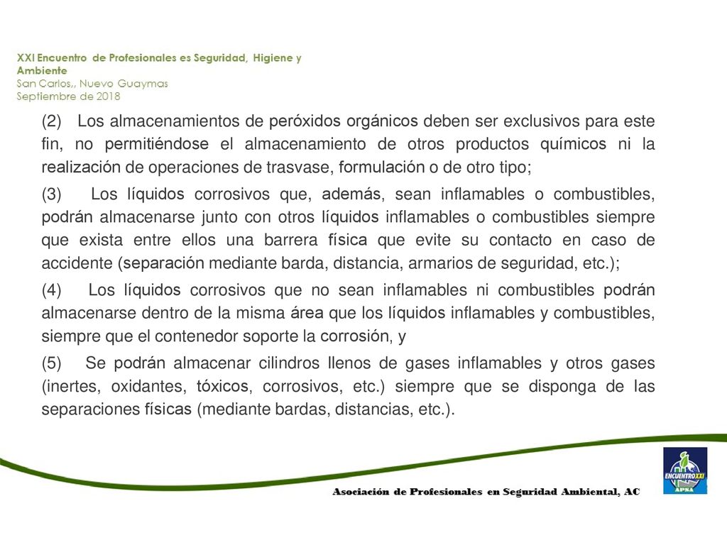 (2) Los almacenamientos de peróxidos orgánicos deben ser exclusivos para este fin, no permitiéndose el almacenamiento de otros productos químicos ni la realización de operaciones de trasvase, formulación o de otro tipo;