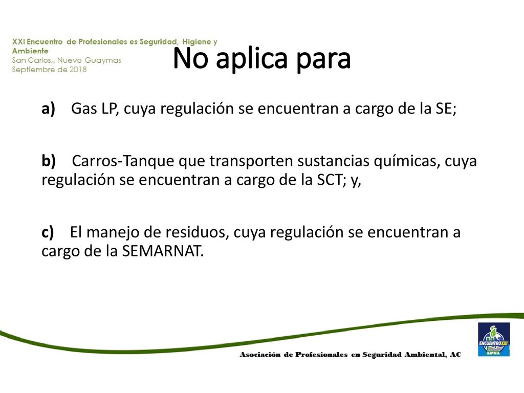 No aplica para a) Gas LP, cuya regulación se encuentran a cargo de la SE;
