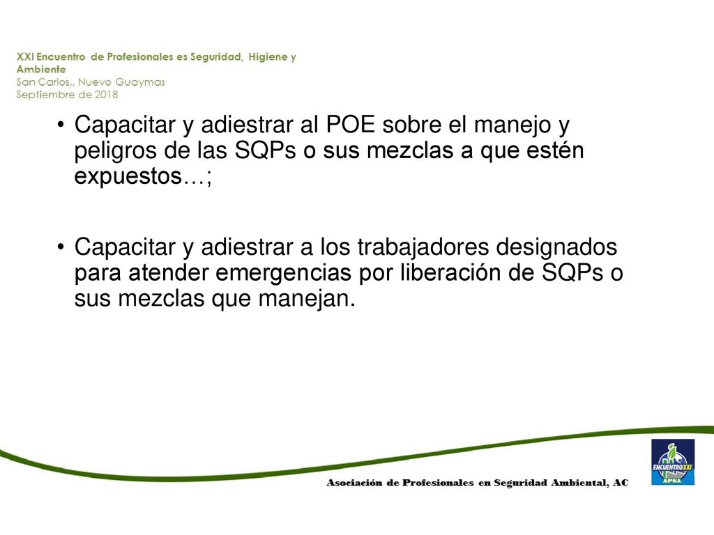 Capacitar y adiestrar al POE sobre el manejo y peligros de las SQPs o sus mezclas a que estén expuestos…;