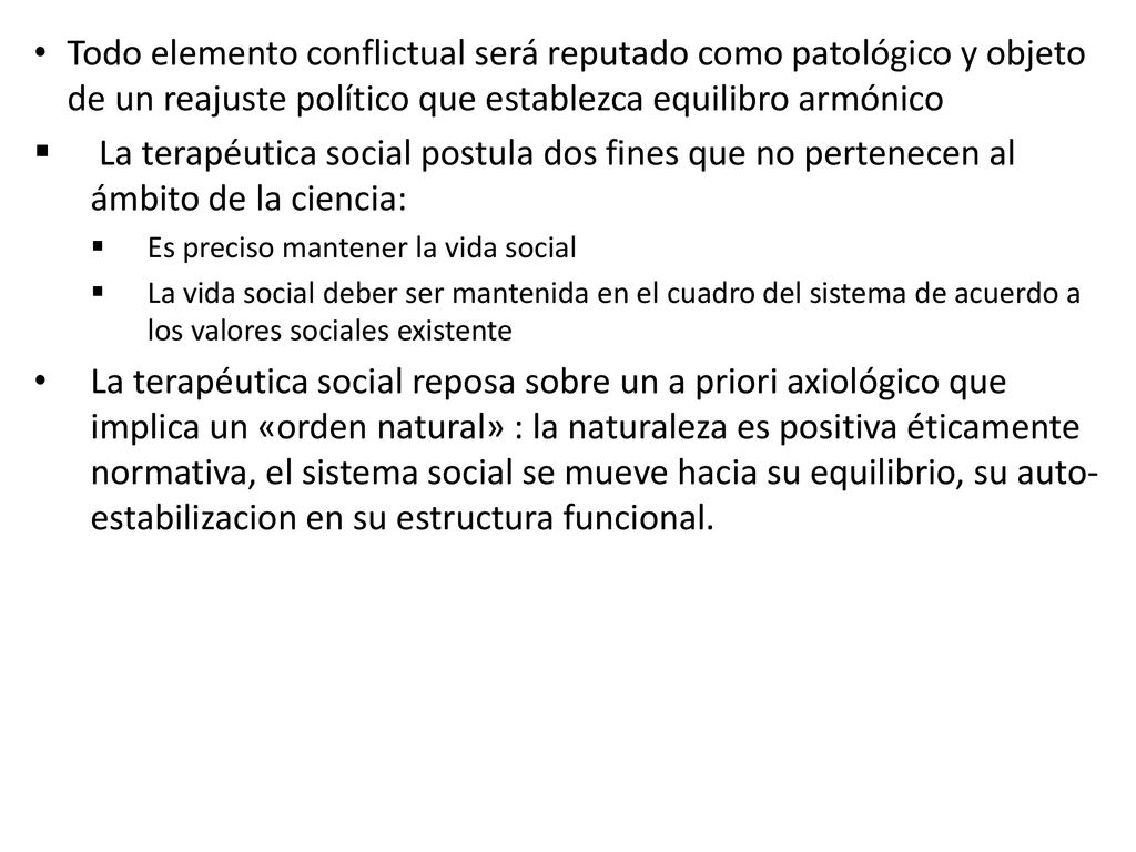 Todo elemento conflictual será reputado como patológico y objeto de un reajuste político que establezca equilibro armónico