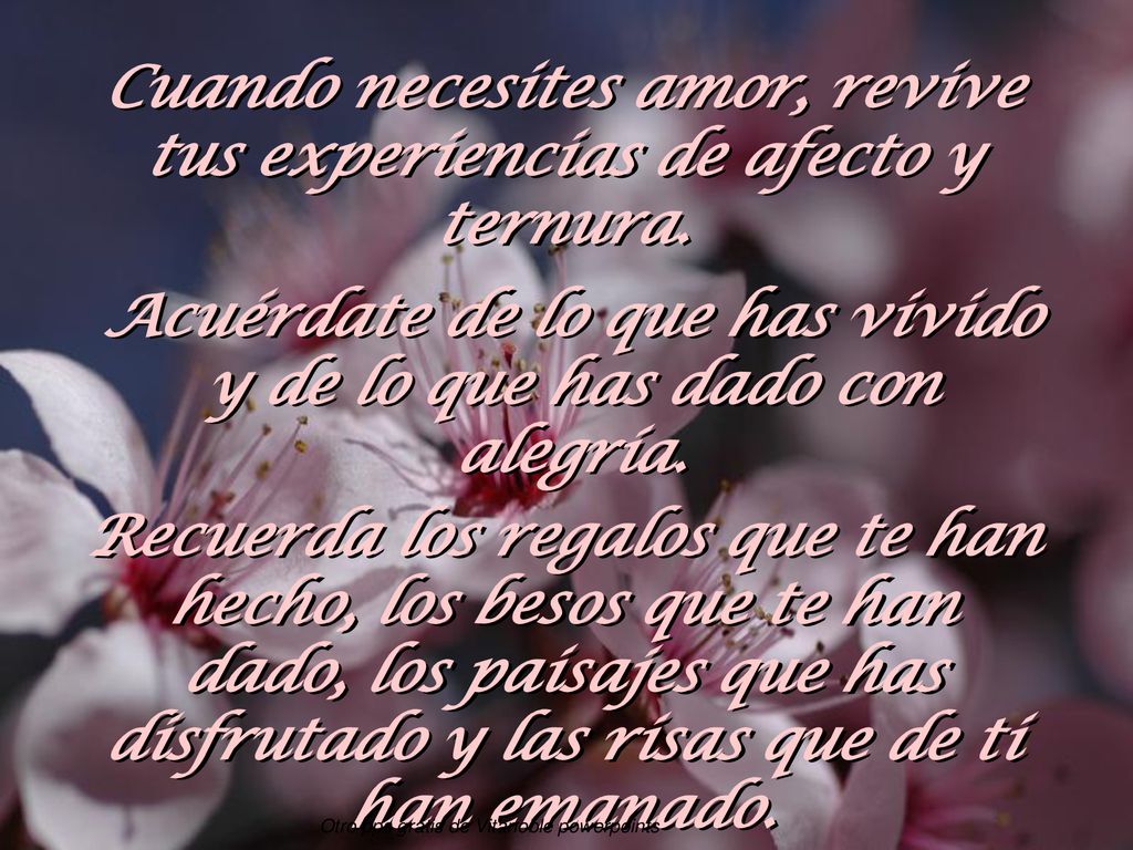 Cuando necesites amor, revive tus experiencias de afecto y ternura.