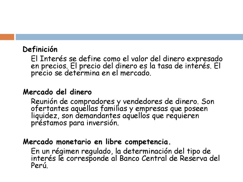 Definición El Interés se define como el valor del dinero expresado en precios.