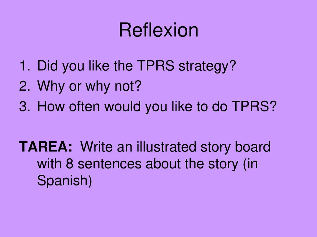 Reflexion Did you like the TPRS strategy Why or why not