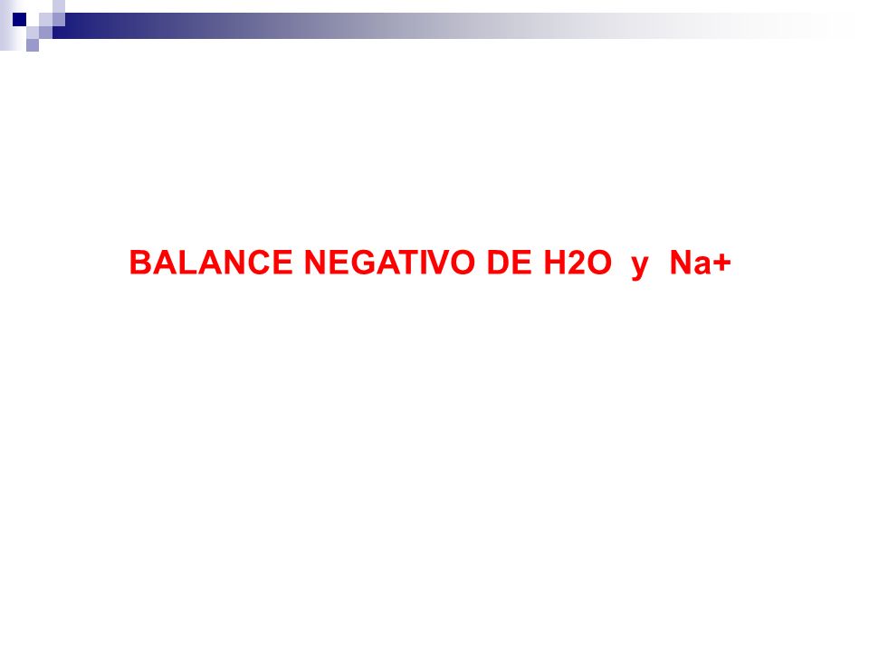 BALANCE NEGATIVO DE H2O y Na+