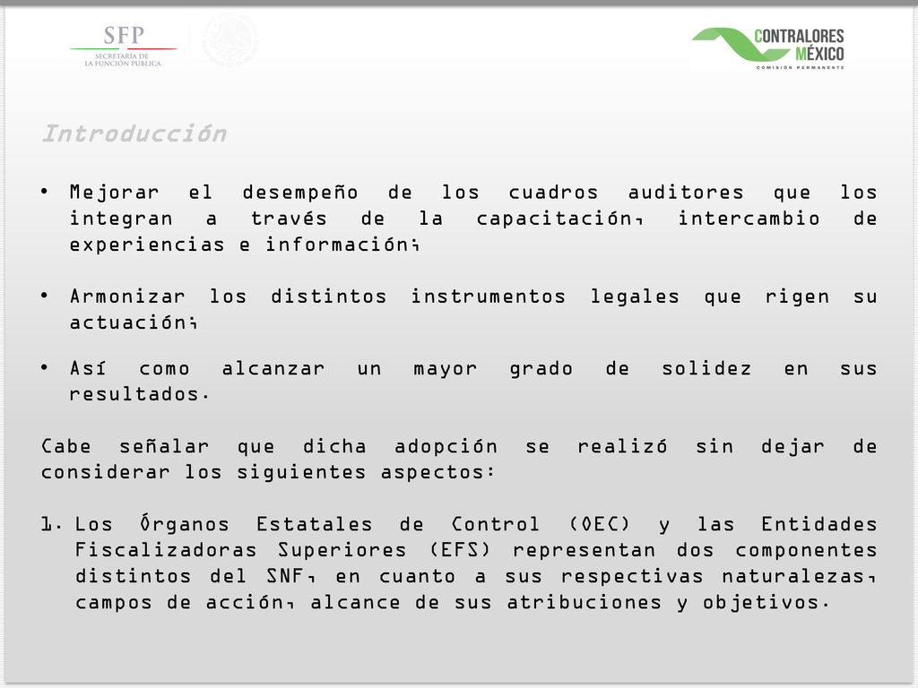Introducción Mejorar el desempeño de los cuadros auditores que los integran a través de la capacitación, intercambio de experiencias e información;