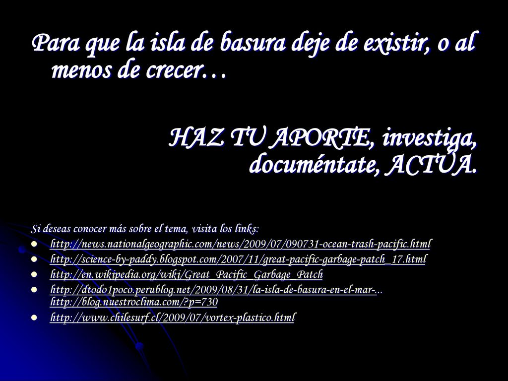 Para que la isla de basura deje de existir, o al menos de crecer…