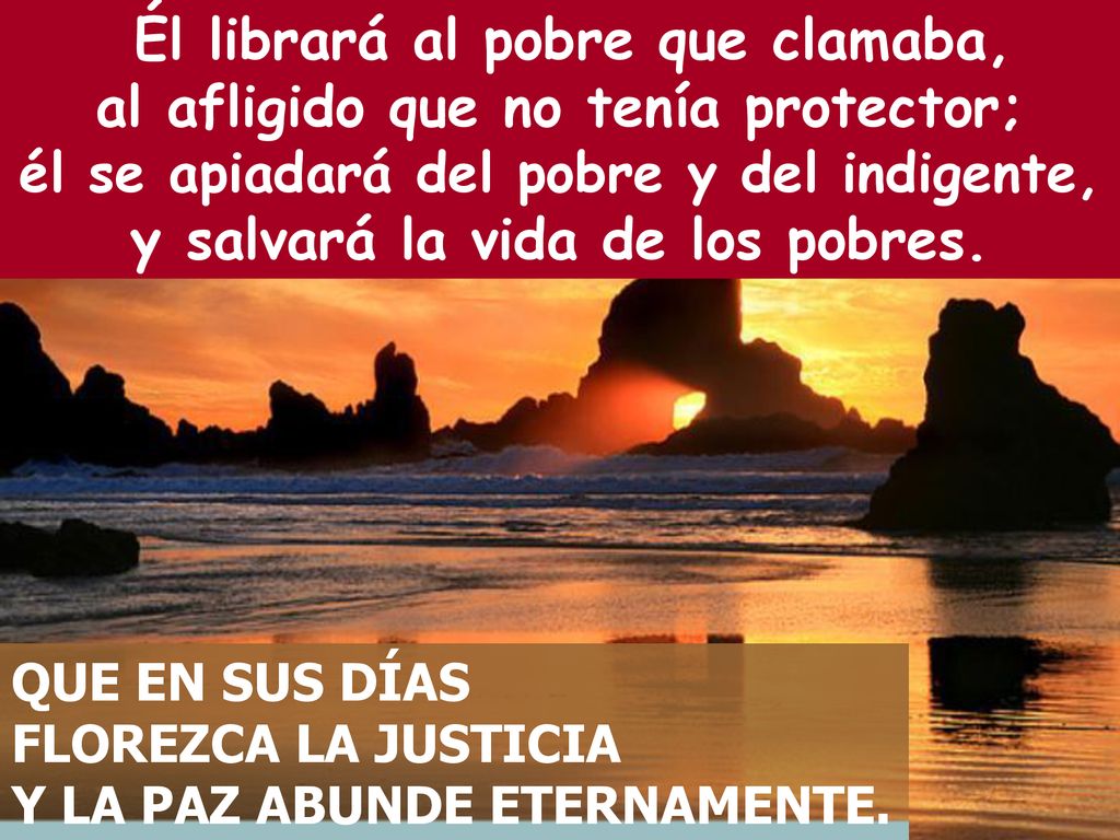 Él librará al pobre que clamaba, al afligido que no tenía protector;