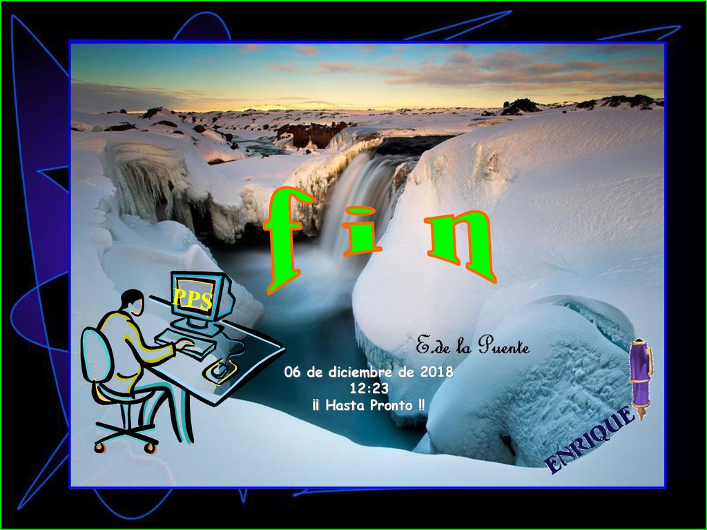 f i n PPS 06 de diciembre de :23 ¡¡ Hasta Pronto !!