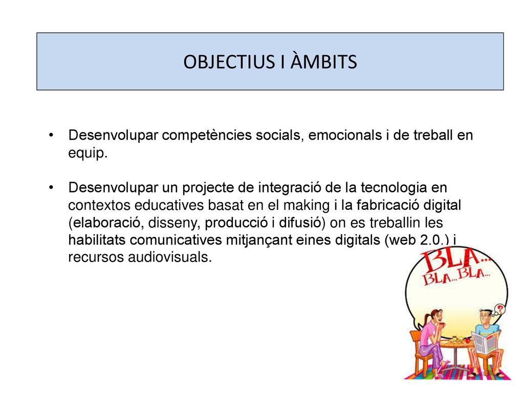 OBJECTIUS I ÀMBITS Desenvolupar competències socials, emocionals i de treball en equip.