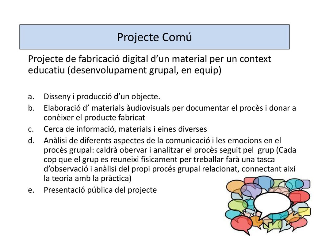 Projecte Comú Projecte de fabricació digital d’un material per un context educatiu (desenvolupament grupal, en equip)
