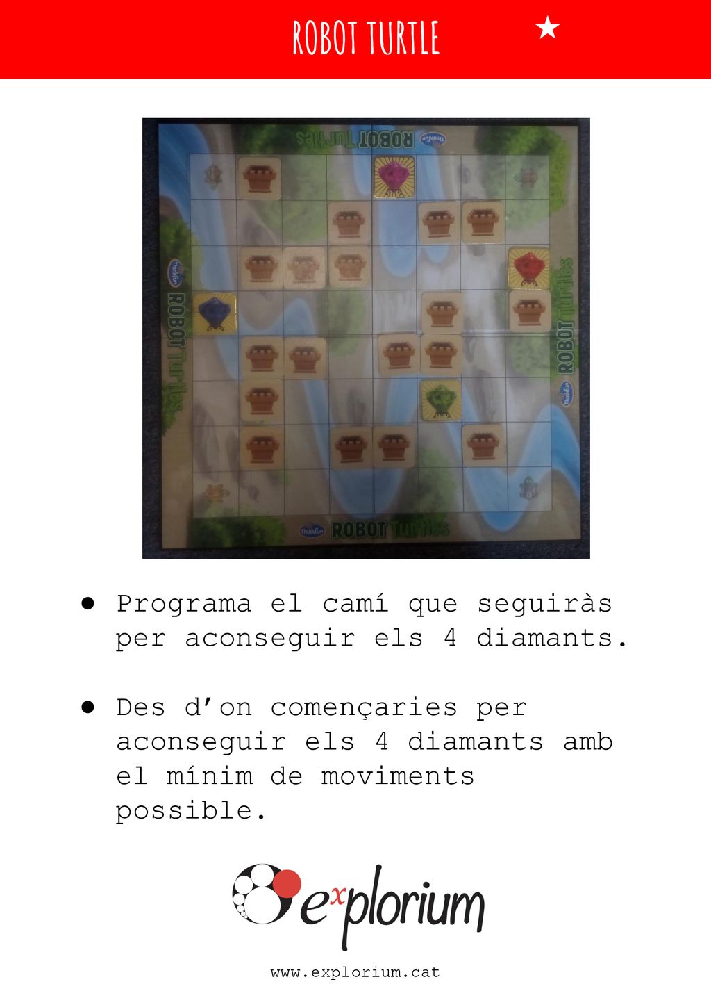 ROBOT TURTLE Programa el camí que seguiràs per aconseguir els 4 diamants.