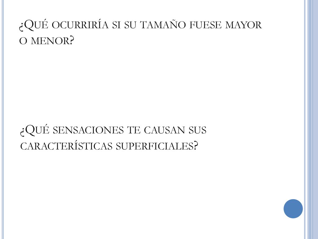 ¿Qué ocurriría si su tamaño fuese mayor o menor