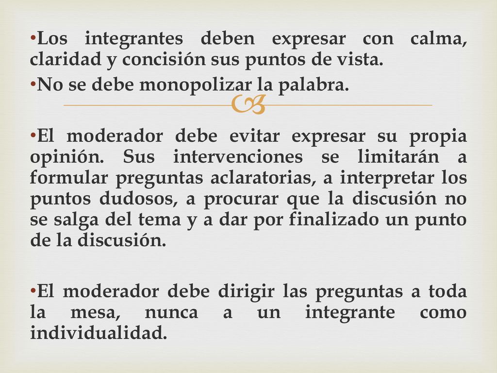 Los integrantes deben expresar con calma, claridad y concisión sus puntos de vista.