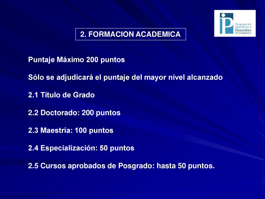 2. FORMACION ACADEMICA Puntaje Máximo 200 puntos. Sólo se adjudicará el puntaje del mayor nivel alcanzado 2.1 Título de Grado.
