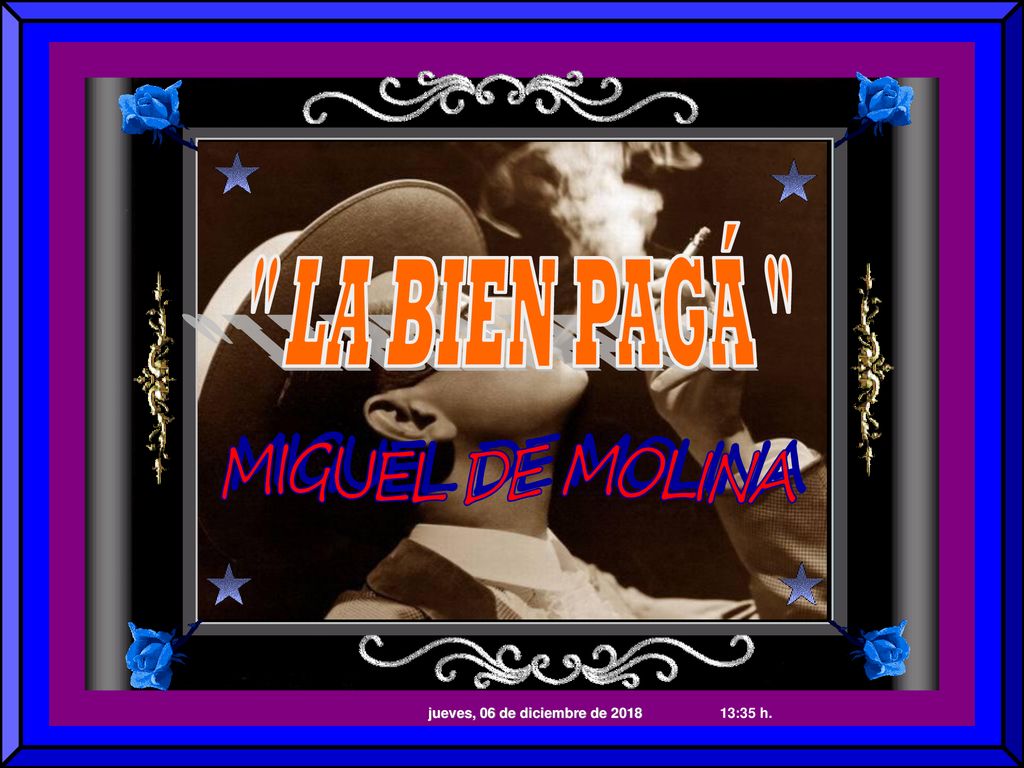 LA BIEN PAGÁ MIGUEL DE MOLINA 2 jueves, 06 de diciembre de 2018