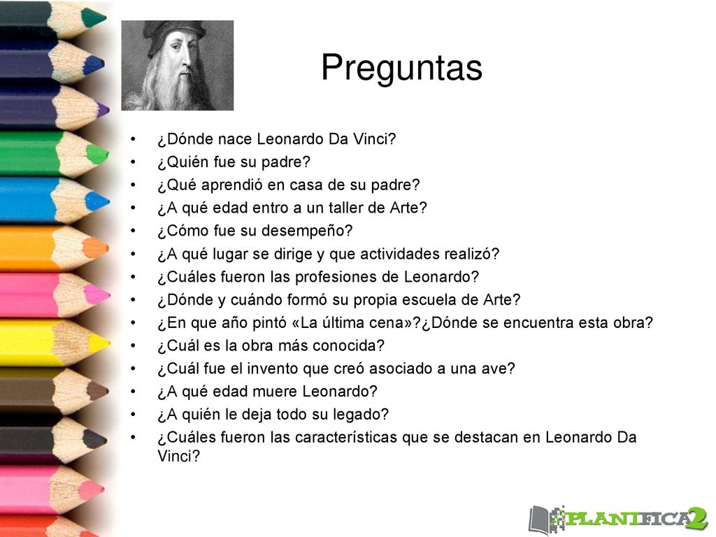 Preguntas ¿Dónde nace Leonardo Da Vinci ¿Quién fue su padre