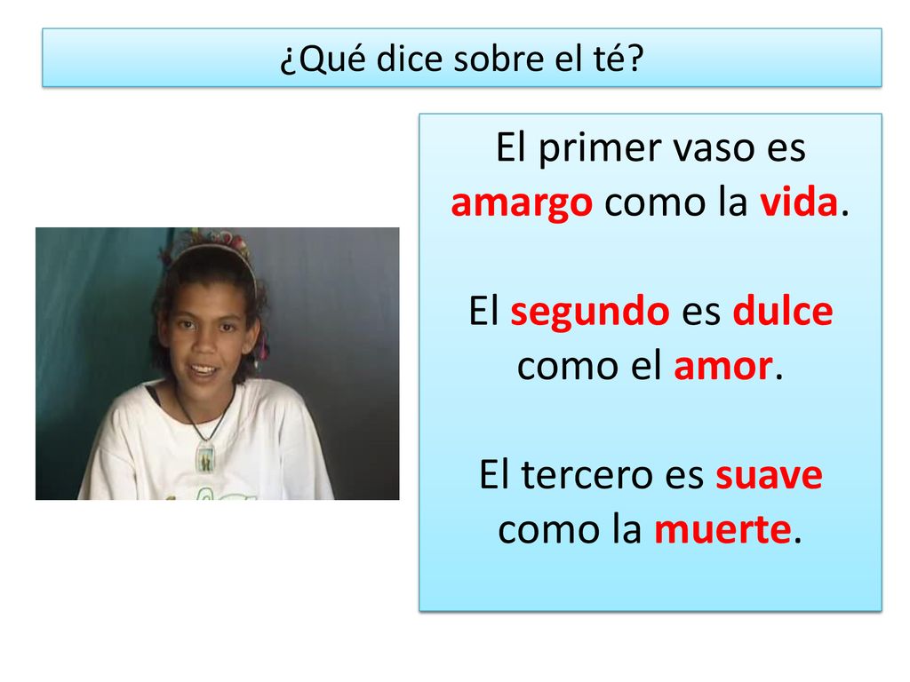 ¿Qué dice sobre el té El primer vaso es amargo como la vida. El segundo es dulce como el amor. El tercero es suave como la muerte.