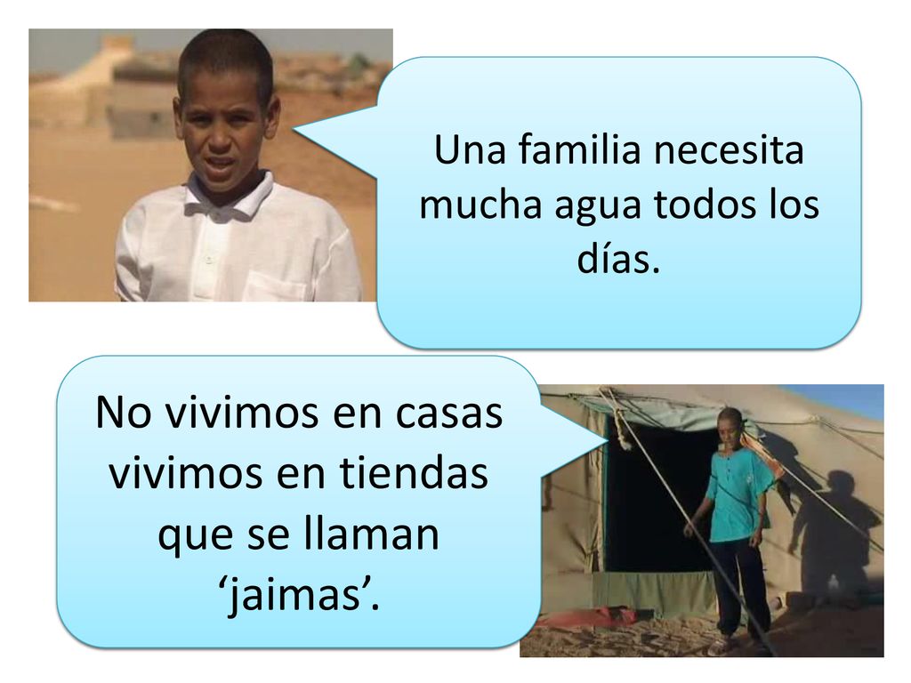 No vivimos en casas vivimos en tiendas que se llaman ‘jaimas’.