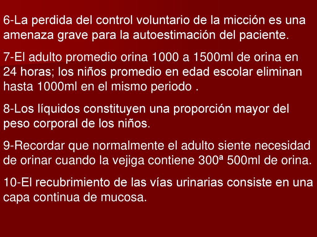 6-La perdida del control voluntario de la micción es una amenaza grave para la autoestimación del paciente.