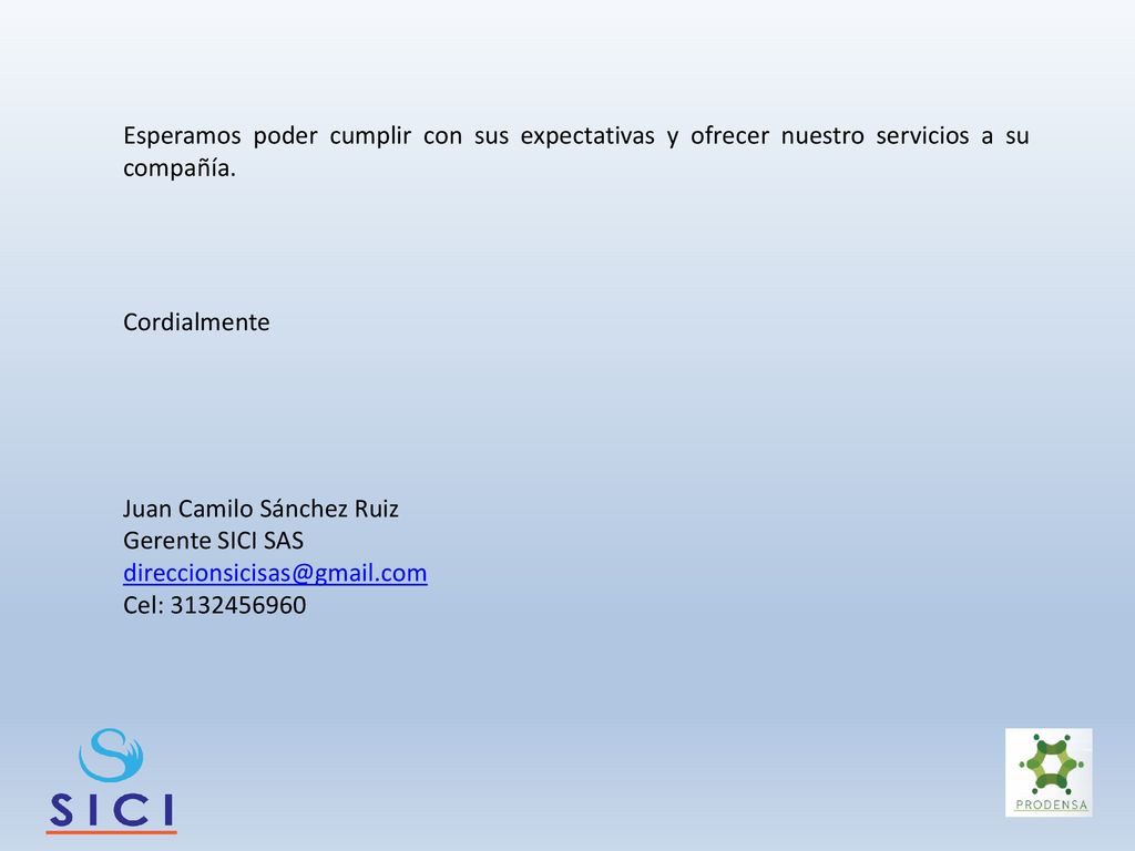 Esperamos poder cumplir con sus expectativas y ofrecer nuestro servicios a su compañía.