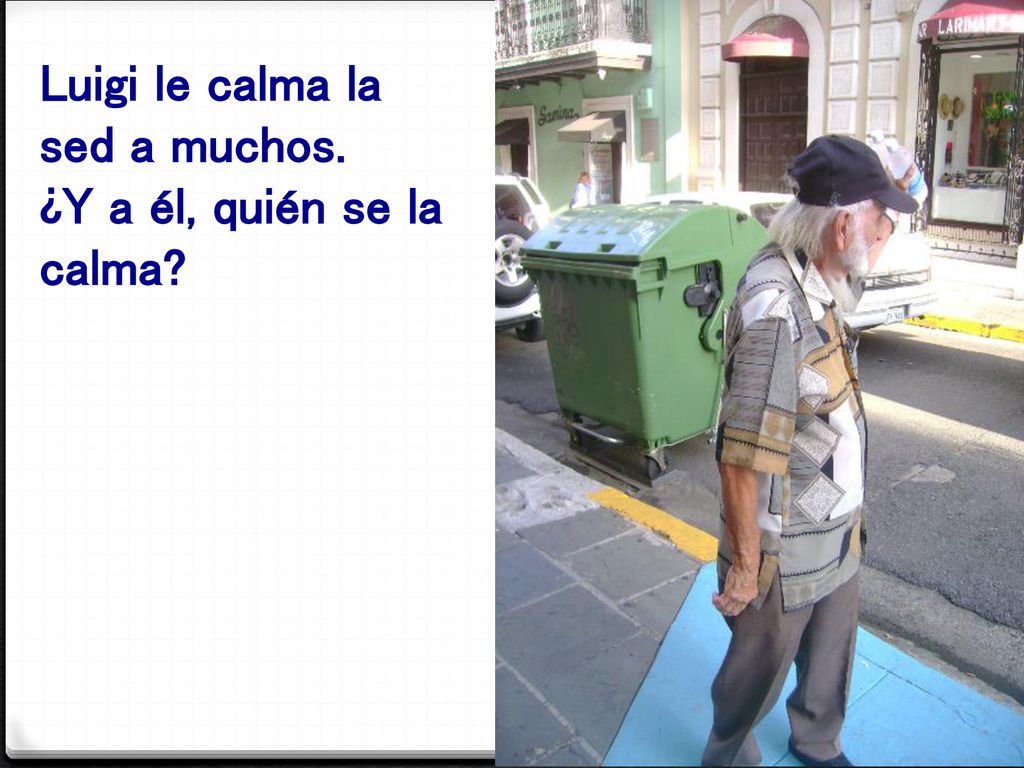Luigi le calma la sed a muchos. ¿Y a él, quién se la calma
