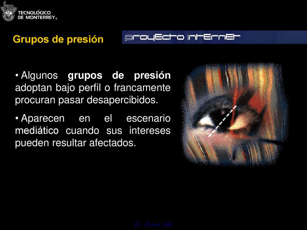 Grupos de presión Algunos grupos de presión adoptan bajo perfil o francamente procuran pasar desapercibidos.